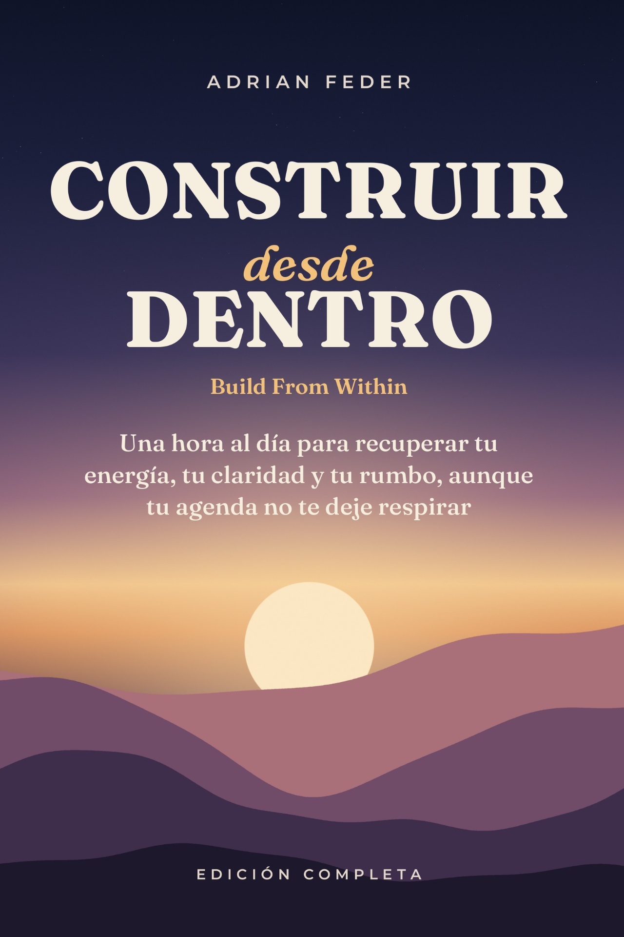 Construir desde Dentro – Build From Within, Edición Completa, de Adrian Feder – portada de la edición en español